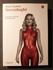 Necrologhi. Pampleth sull'arte di consumare. Maria Nadotti 2015, Prima edizione