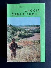 Libro CACCIA CANI E FUCILI |