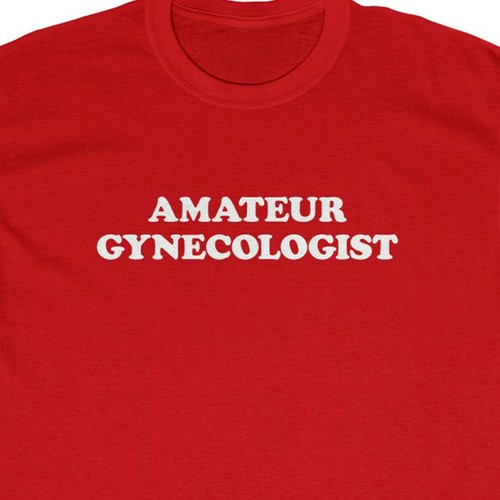 Shirt ginecologo dilettante - t-shirt,