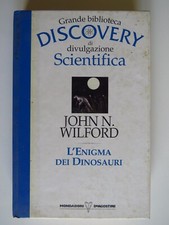 L'Enigma dei Dinosauri - John N. Wilford - Grande Biblioteca Discovery Mondadori