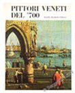 PITTORI VENETI DEL '700. [Paperback] Argentieri Giuseppe