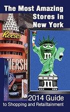 The Most Amazing Stores in New York: 2014 Guide to... - Polak, Dorothy B.