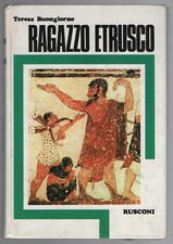TERESA BUONGIORNO RAGAZZO ETRUSCO 1° EDIZIONE 1977 RUSCONI COLLANA CRONOLIBRI 