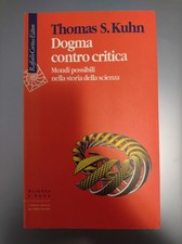 "Dogma contro critica", Thomas S. Kuhn, Raffaello Cortina Editore, 2000