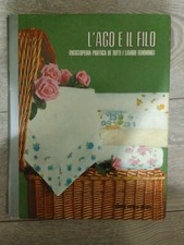 Libro. L'ago e il filo. Enciclopedia pratica di tutti i lavori femminili
