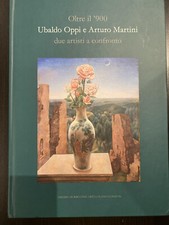 "OLTRE IL 900,UBALDO OPPI E ARTURO MARTINI, DUE ARTISTI A CONFRONTO". AA.VV, 21