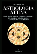 Astrologia attiva Come interagire proprio oroscopo Ciro Discepolo Mediterranee