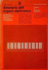 Dizionario dell'organo elettronico. Manuali di elettronica applicata; 25.