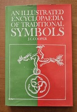 An Illustrated Encyclopedia Of Traditional Symbols  by J. C. Cooper (1978...
