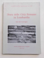 Mura delle Città Romane in Lombardia. Atti del convegno. 1993