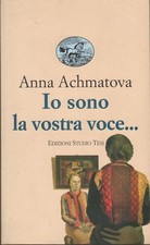 Anna Achmatova. Io sono la vostra voce... Studio Tesi, 1995