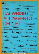 DAI WRIGHT ALL'AVVENTO DEI JET di Nino Arena 1976 Bizzari Libro 50 anni aviazion