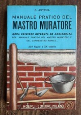 G. Astrua - Manuale Pratico del Mastro Muratore - Hoepli Editore 1976