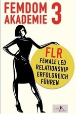 Femdom Akademie 3: FLR, Female