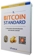 ESAURITO! Il Bitcoin Standard di Saifedean Ammous II ediz Italiana Aprile 2024