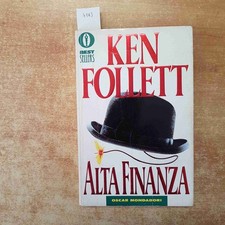 KEN FOLLETT - ALTA FINANZA - 1998 - OSCAR MONDADORI
