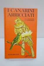I CANARINI ARRICCIATI BASEGGIO LOMBARDINI EDAGRICOLE 1974 OTTIMO
