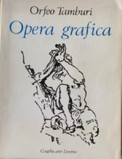 Orfeo Tamburi - Opera grafica. Disegni, guazzi, acquarelli dal 1929 al 1970