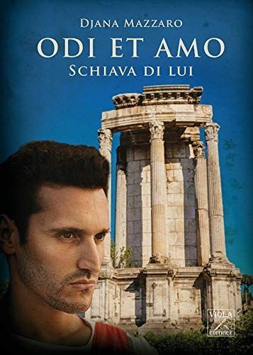Schiava lui odi et amo - lui.,