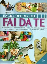 ENCICLOPEDIA DEL FAI DA TE Idee istruzioni passo a passo - riparare decorare dix