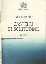 Castelli di solitudine. . Gaetano Forno. 2004. .