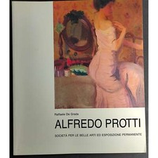Alfredo Protti - 1882-1949 - Mostra Antologica - R. de Grada - 1991