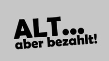 Alt aber bezahlt Aufkleber Auto Sticker Tuning JDM Decal style Oldtimer Scene 