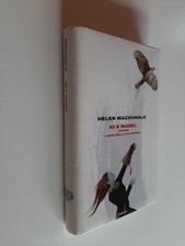 IO E MABEL OVVERO L'ARTE DELLA FALCONERIA - HELEN MACDONALD - EINAUDI - 2014