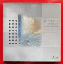 Pietra serena. Materia della città, a cura di Bartolomei/Montanari, Ed. Aida.