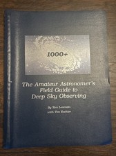 1000+ The Amateur Astronomer's Field Guide To Deep Sky Observing by Tom Lorenzin