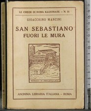 SAN SEBASTIANO FUORI LE MURA. GIOACCHINO MANCINI. ANONIMA LIBRERIA ITALIANA.