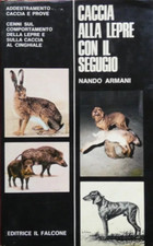 CACCIA ALLA LEPRE CON IL SEGUGIO Nando Armani EDITRICE IL FALCONE