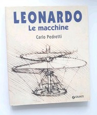 LEONARDO. LE MACCHINE Carlo Pedretti - Giunti
