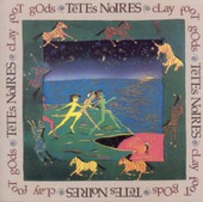 Têtes Noires / Clay Foot Gods