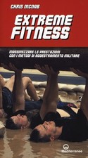 Libro - Chris McNab - Extreme Fitness. Massimizzare Le Prestazioni Con I Metodi 