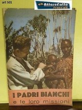 Art 501 LIBRO I PADRI BIANCHI E LE LORO MISSIONI STAMPATO IN ITALIA NEL 1956