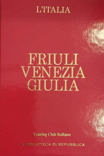 Friuli venezia giulia guide - friuli,