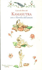  - Il Piccolo Libro del Kamasutra. Arte e Filosofia dell'Amore. 
