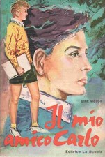 Gine Victor - IL MIO AMICO CARLO - Romanzo. Illustrazionidi Sergio Sorgini