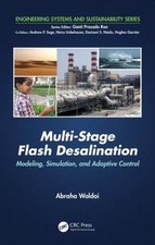Multi-Stage Flash Desalination : Modeling, Simulation and Adaptive Control, H...