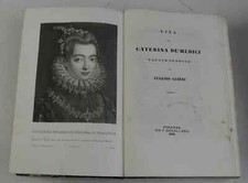 ALBERI EUGENIO. Vita di Caterina de' Medici. Saggio storico. 1838