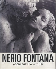 Nerio Fontana: opere dal 1952 al 2006.