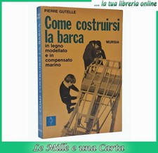 libro Gutelle COME COSTRUIRSI LA BARCA IN IN LEGNO MODELLATO E IN COMPENSATO