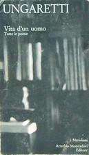 VITA D'UN UOMO. TUTTE LE POESIE UNGARETTI GIUSEPPE MONDADORI 1970 I MERIDIANI