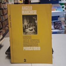 GUIDA ALLA DIVINA COMMEDIA - PURGATORIO - Angelo Marchese, SEI ed. 1980 ristampa