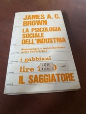 La Psicologia Sociale Dell ' Industria James A.C Brown Il Saggiatore 