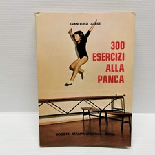 300 Esercizi alla Panca/ Gian Luigi Ulisse/Società Stampa Sportiva 1980
