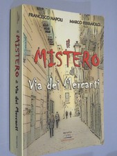IL MISTERO DI VIA DEI MERCANTI Francesco Napoli e Marco Ferraiolo Albatros  2016