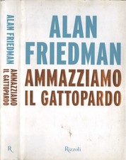 Ammazziamo il gattopardo. . Alan Friedman. 2014. IIIED.