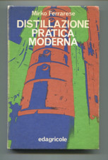 DISTILLAZIONE PRATICA MODERNA Processi Impianti Mirko Ferrarese Edagricole Libro